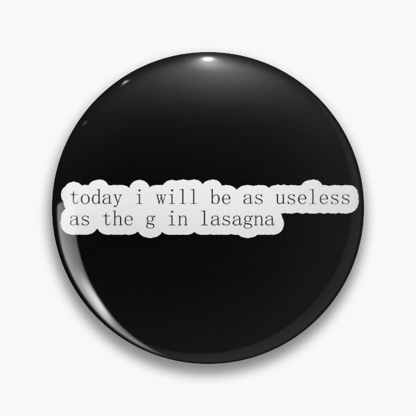 Item preview, today i will be as useless as the G in lasagna designed and sold by adjamine.