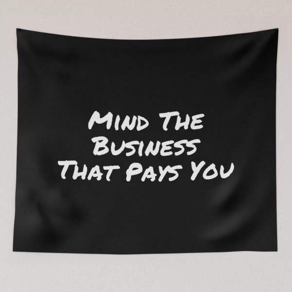 Item preview, Mind The Business That Pays You designed and sold by suver.