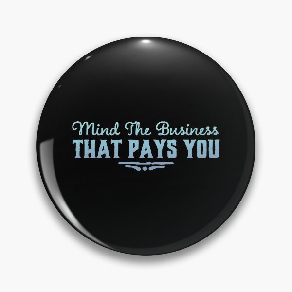Item preview, Mind The Business That Pays You designed and sold by suver.