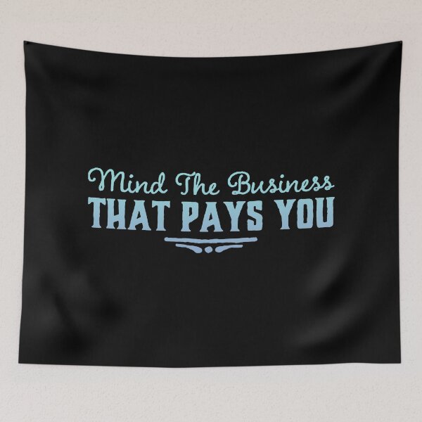 Item preview, Mind The Business That Pays You designed and sold by suver.