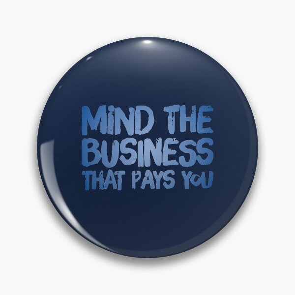 Item preview, Mind The Business That Pays You designed and sold by suver.