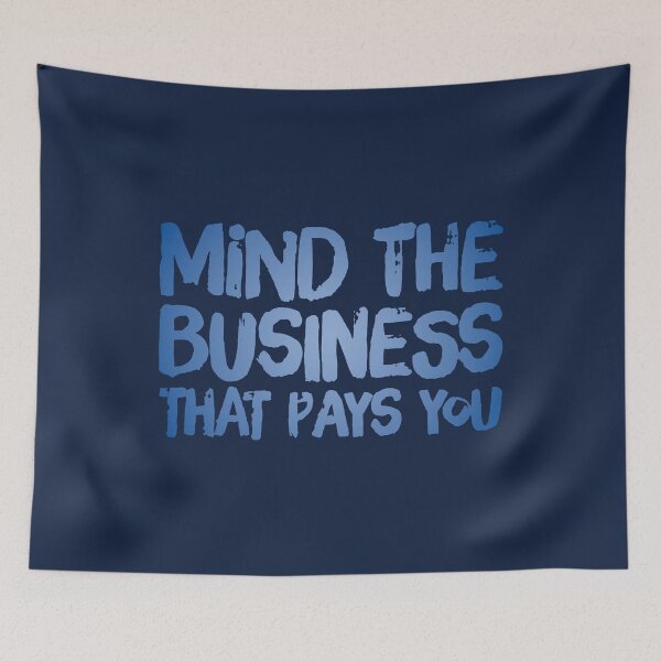 Item preview, Mind The Business That Pays You designed and sold by suver.