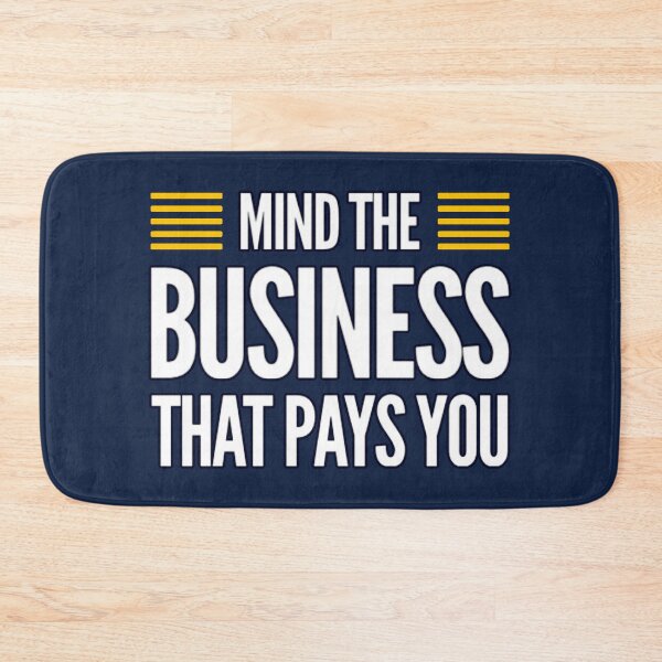 Item preview, Mind The Business That Pays You designed and sold by suver.