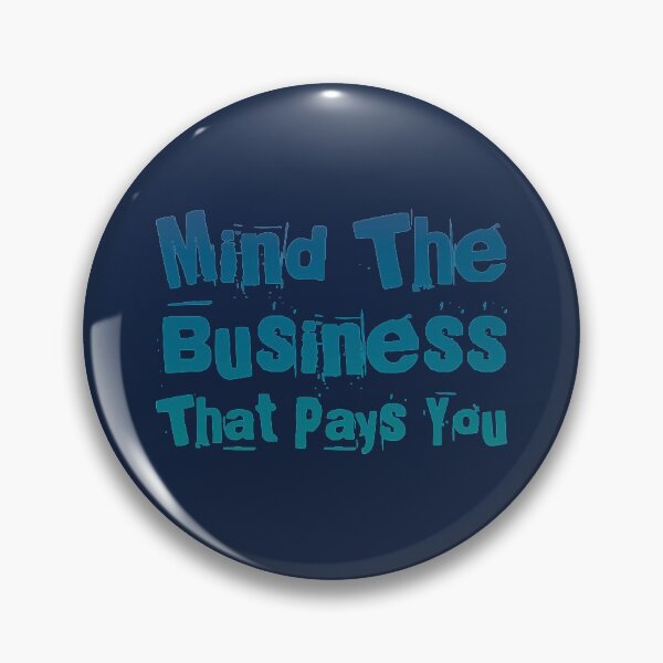 Item preview, Mind The Business That Pays You designed and sold by suver.