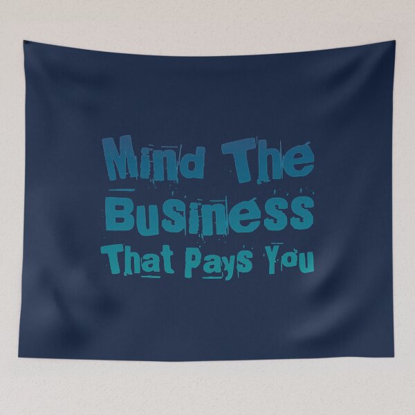 Item preview, Mind The Business That Pays You designed and sold by suver.