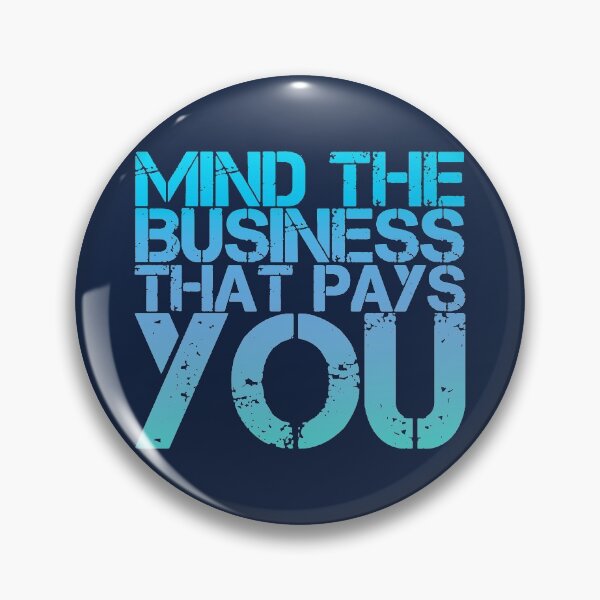 Item preview, Mind The Business That Pays You designed and sold by suver.