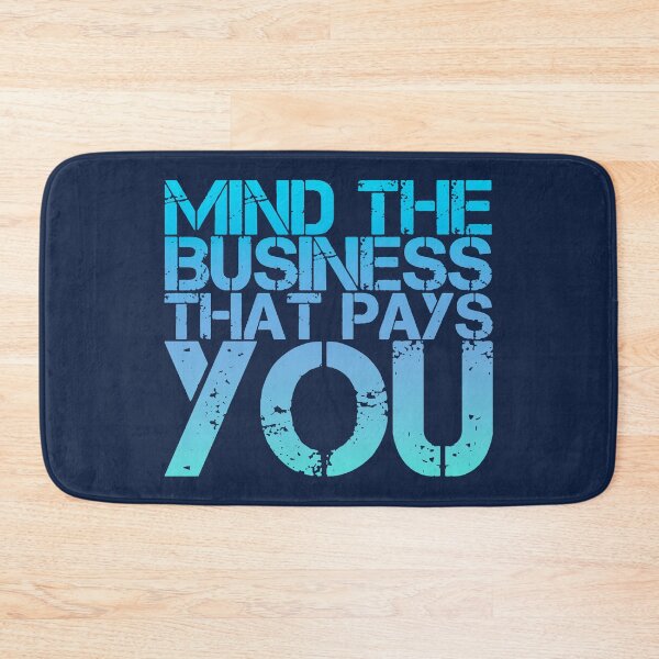 Item preview, Mind The Business That Pays You designed and sold by suver.