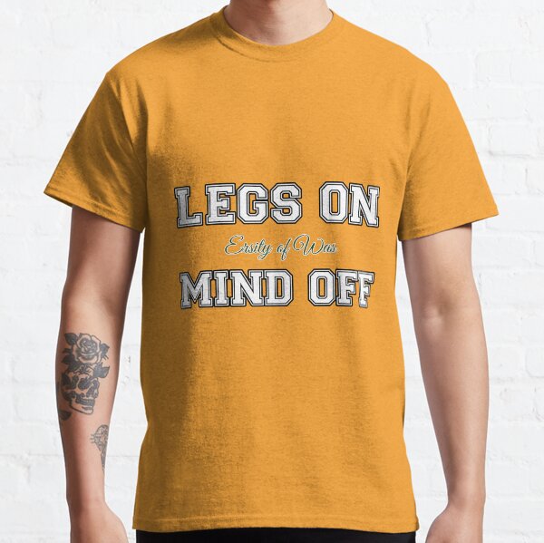 LEGS ON - MIND OFF! White and Green Design Classic T-Shirt