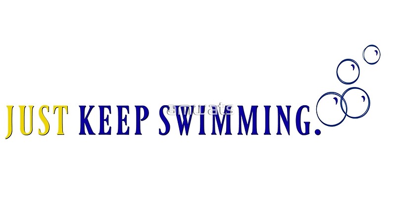 just keep swimming