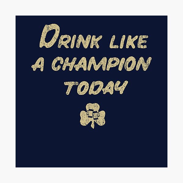Drink Like a Champion - South Bend Style Dark Blue Photographic Print