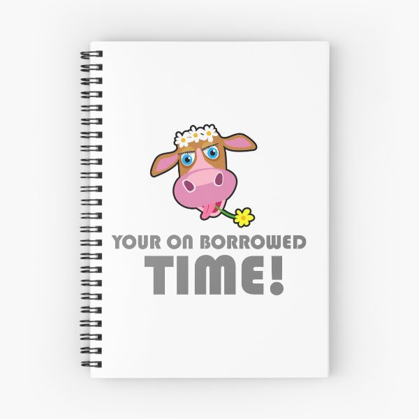 Item preview, Your On Borrowed Time - Funny Cow designed and sold by Bennymp.