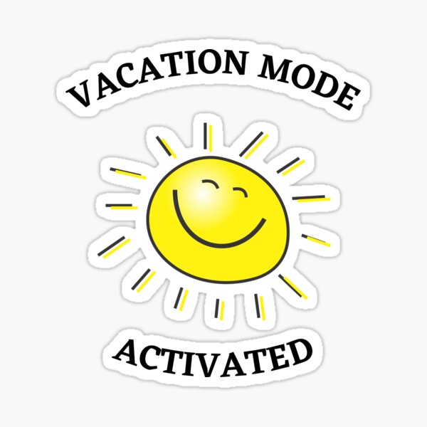 Vacation Mode Activated Sticker For Sale By Filipdesigns Redbubble