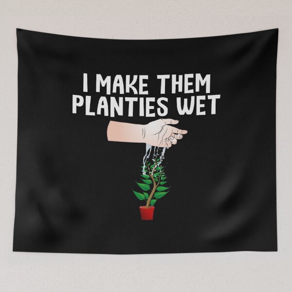Item preview, I Make Them Planties Wet designed and sold by JG0024.