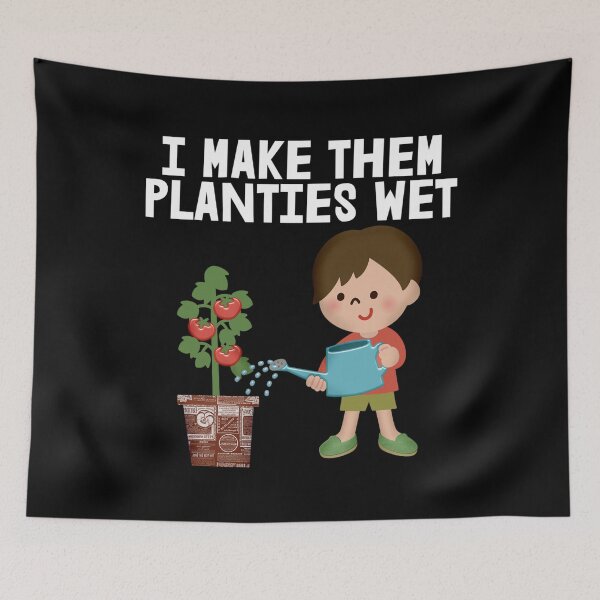Item preview, I Make Them Planties Wet Gifts designed and sold by JG0024.