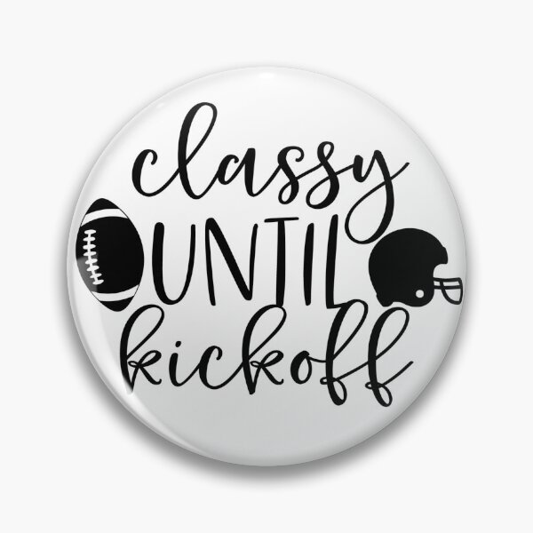 Item preview, Classy untill kickoff - black designed and sold by banothsonu.