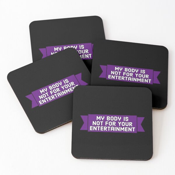 Item preview, My Body Is Not For Your Entertainment designed and sold by DiddyH.