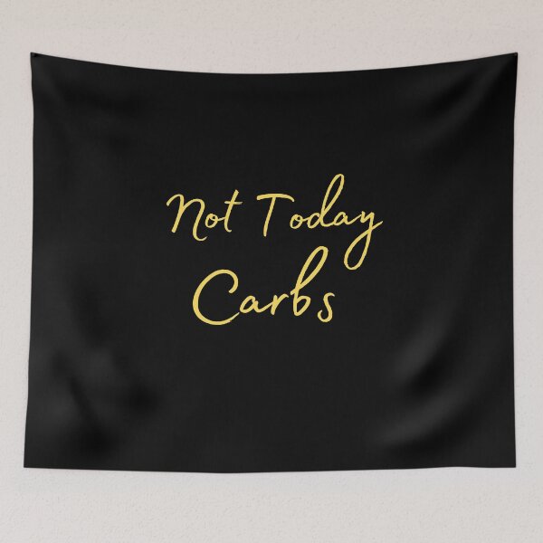 Item preview, Carbs Not Today designed and sold by Kadouh.