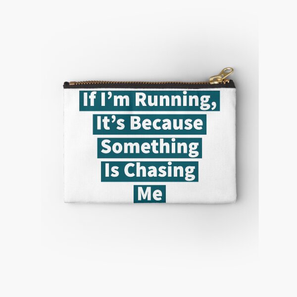 Item preview, If I'm Running, It's Because Something Is Chasing Me designed and sold by DiddyH.
