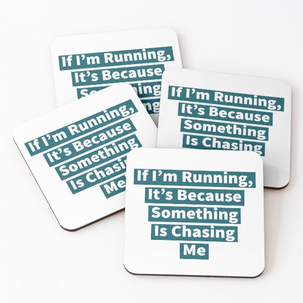 Item preview, If I'm Running, It's Because Something Is Chasing Me designed and sold by DiddyH.