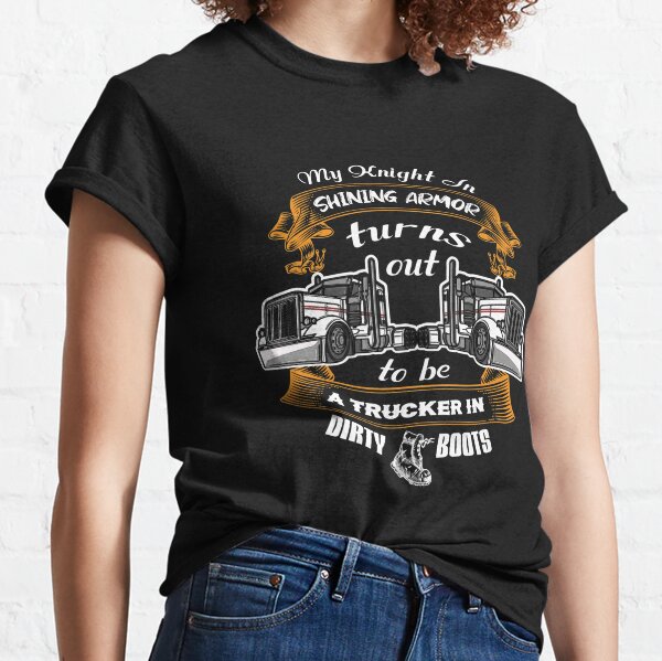 Trucker Shirt Women My Knight and Shining Armor Truckers Girlfriend trucker  T-shirt Trucker Wife 