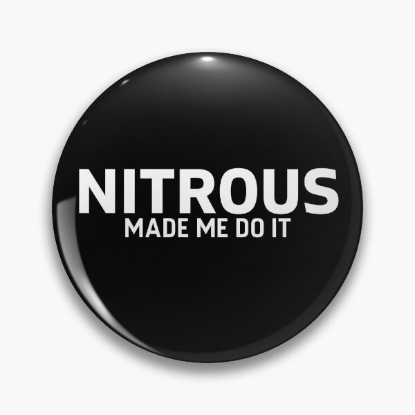 Item preview, Nitrous Made Me Do It N2O Nitrous Oxide designed and sold by CarantinedChaos.
