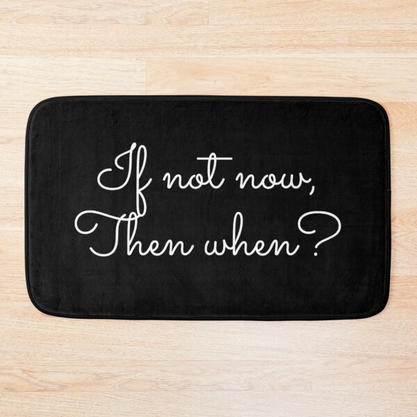 Item preview, If Not Now, Then When? designed and sold by Sonatablue.