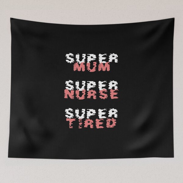 Item preview, Super mum Super Nurse Super Tired designed and sold by MiloHarris.