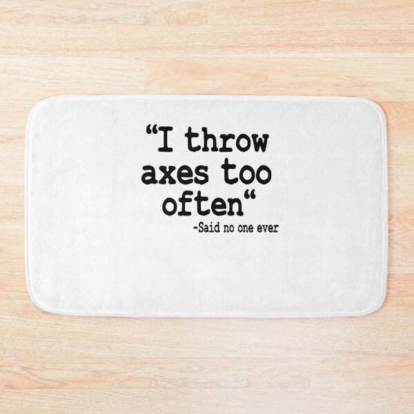 Item preview, I Throw Axes Too Often Quote Axe Throwing Gift  designed and sold by Stronzi.
