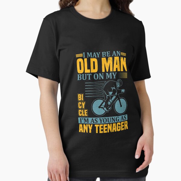 Item preview, I may be an old man but on my bicycle i'm as young as any teenager designed and sold by digoarpi.