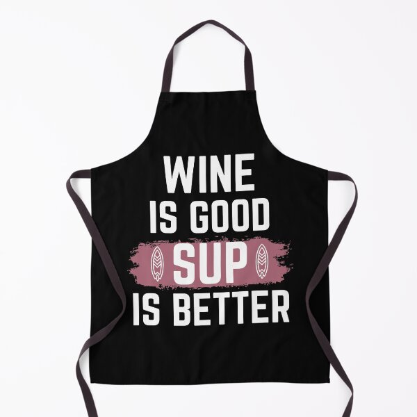 Item preview, Wine is Good, SUP is Better ! designed and sold by g-raph.