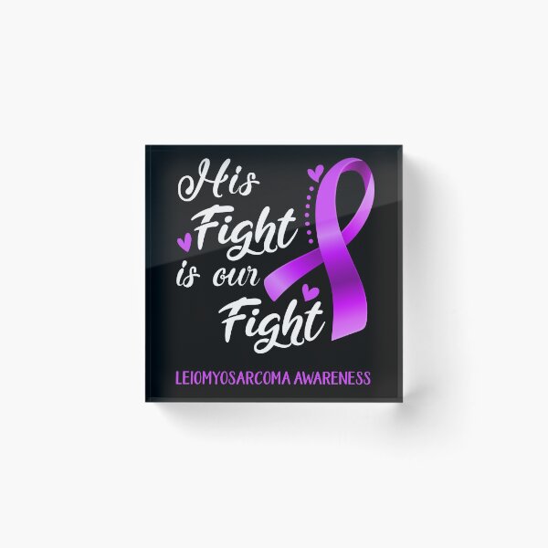 Item preview, His Fight Is Our Fight Leiomyosarcoma Awareness designed and sold by hvoid41.