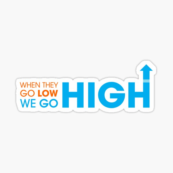 When they go low - We GO HIGH Glossy Sticker