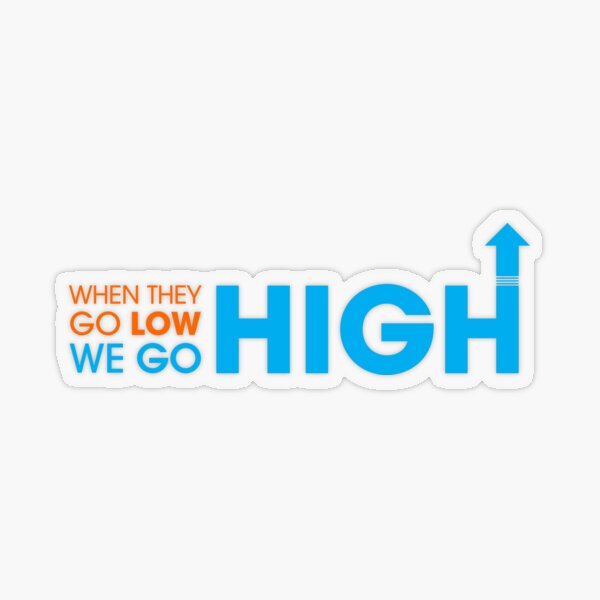 When they go low - We GO HIGH Transparent Sticker
