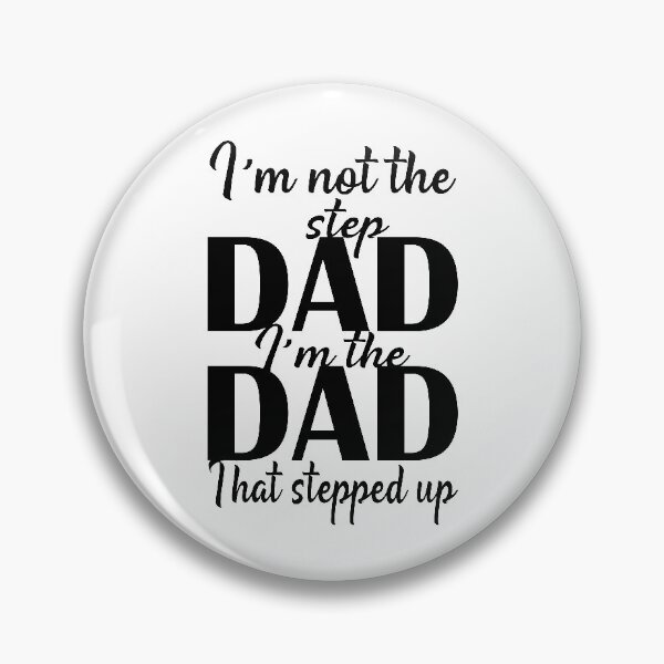 Item preview, I'm not the step father I'm the father that stepped up designed and sold by AmalGr.