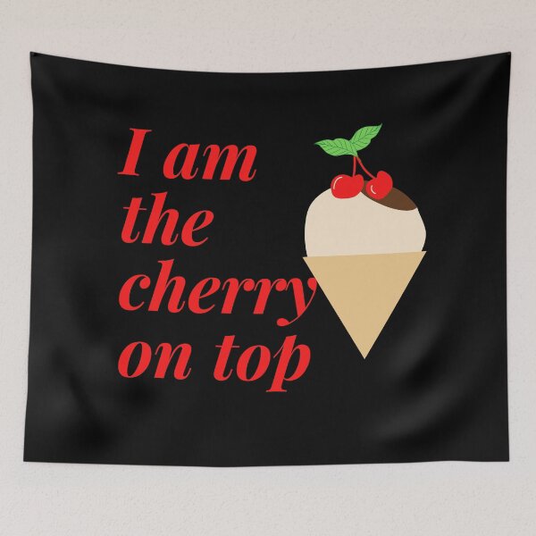 Item preview, I am the cherry on top! designed and sold by NellyOm.