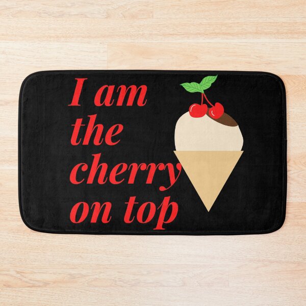 Item preview, I am the cherry on top! designed and sold by NellyOm.