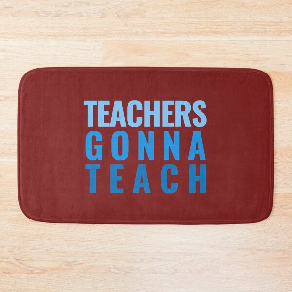 Item preview, Teachers Gonna Teach - School, Education, Funny, Teaching, Humor designed and sold by jadedscientist.