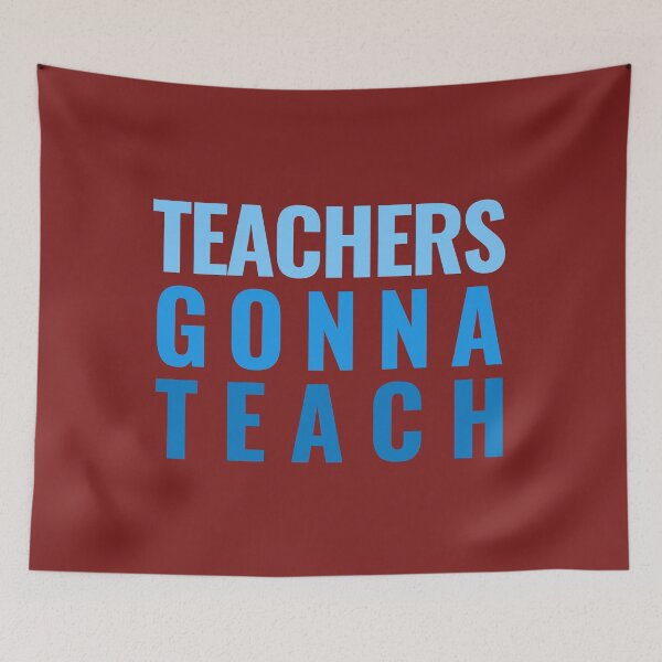 Item preview, Teachers Gonna Teach - School, Education, Funny, Teaching, Humor designed and sold by jadedscientist.