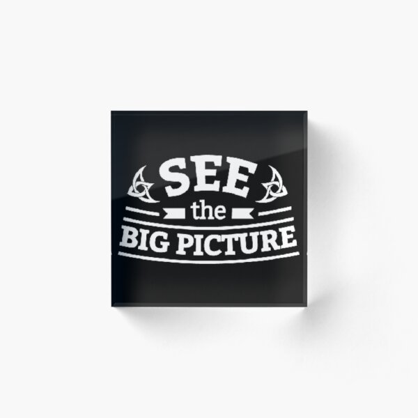See the big picture Acrylic Block