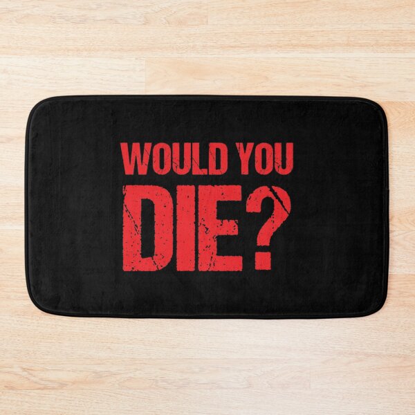 Item preview, Would You Die designed and sold by NokeHirl.