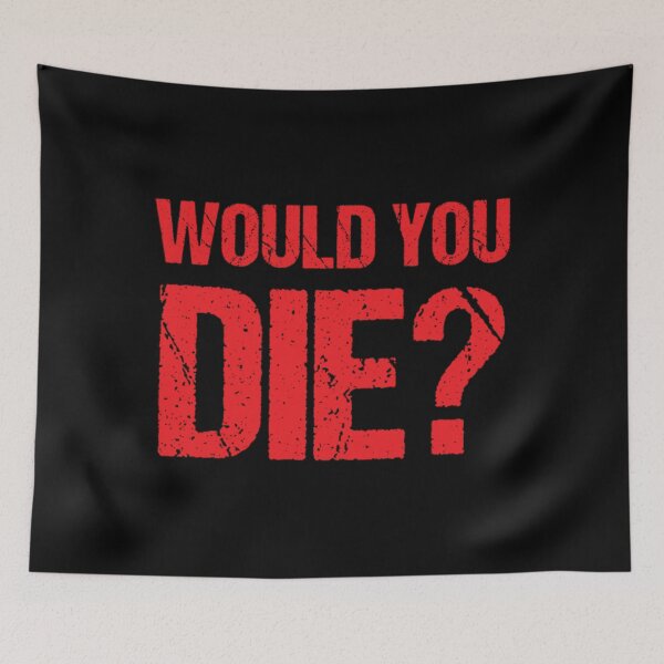 Item preview, Would You Die designed and sold by NokeHirl.
