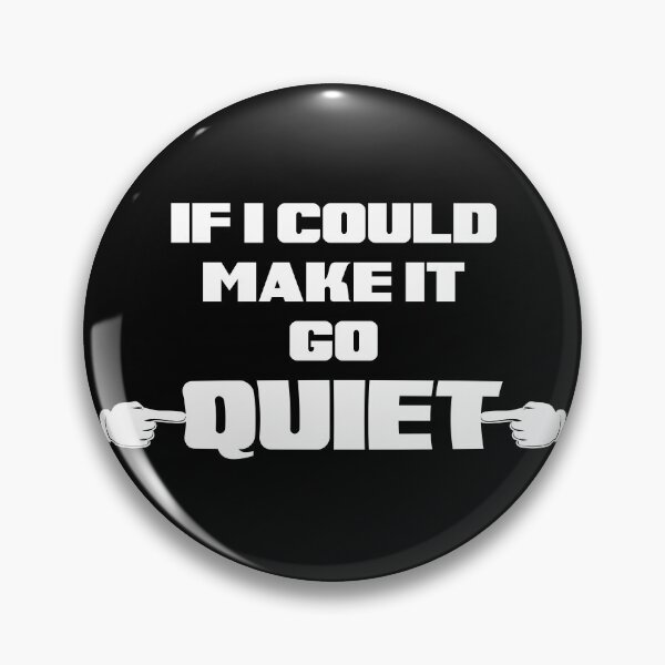 Item preview, If I Could Make It Go Quiet  designed and sold by IzzyTheWizz.