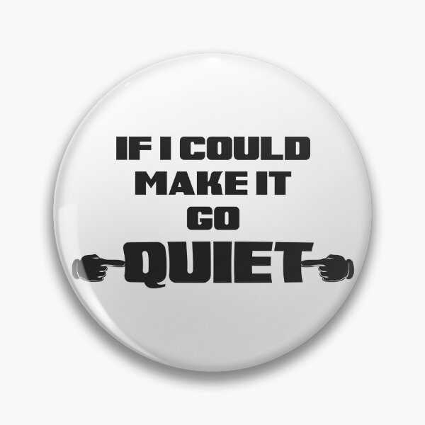 Item preview, If I Could Make It Go Quiet  designed and sold by IzzyTheWizz.