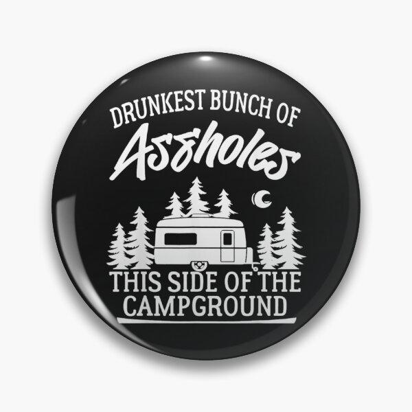 Item preview, Drunkest Bunch of Assholes This Side of the Campground TShirt65 designed and sold by tawanama.