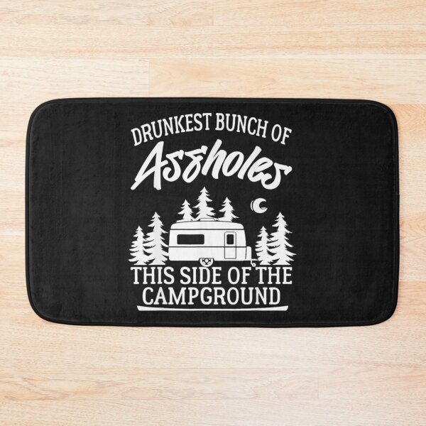 Item preview, Drunkest Bunch of Assholes This Side of the Campground TShirt65 designed and sold by tawanama.