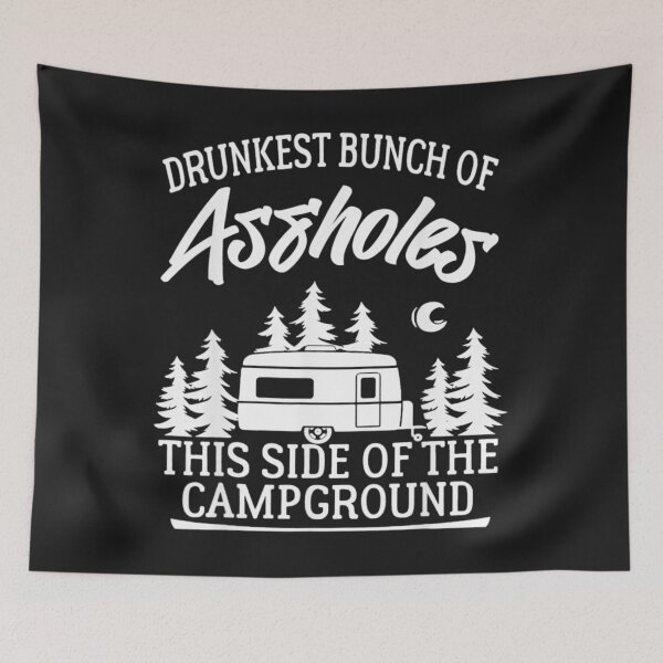 Item preview, Drunkest Bunch of Assholes This Side of the Campground TShirt65 designed and sold by tawanama.