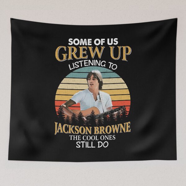 Item preview, Some Of Us Grew Up Listening To Jackson Art Browne The Cool Ones Still Do Vintage designed and sold by ewisozk.