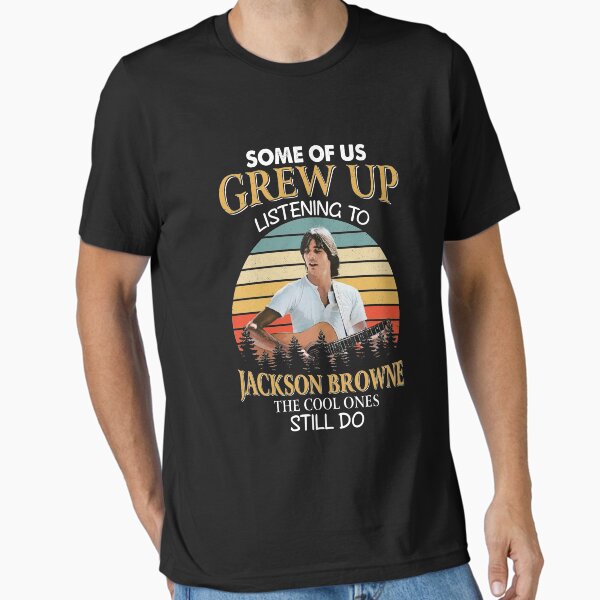 Jackson Browne T-Shirts for Sale | Redbubble