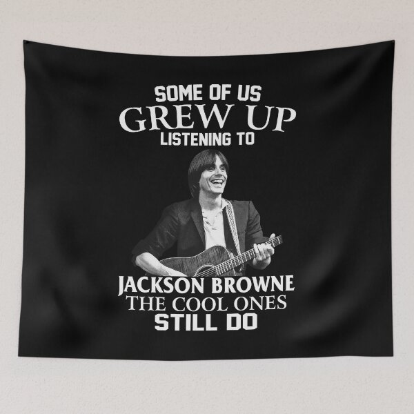 Item preview, Some Of Us Grew Up Listening To Jackson Art Browne The Cool Ones Still Do designed and sold by ewisozk.