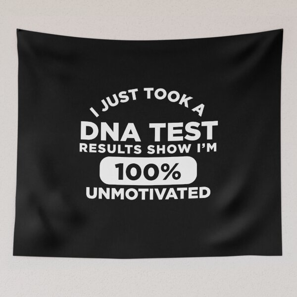 Item preview, I Just Took a DNA Test Results Show I'm 100% Unmotivated designed and sold by Grafik Traffik.
